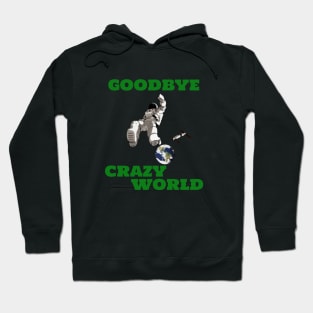 Goodbye Crazy World Space Astronaut Hoodie